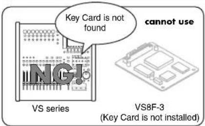 Key Card is not found cannot use VS series VS8F-3 (Key Card is not installed)