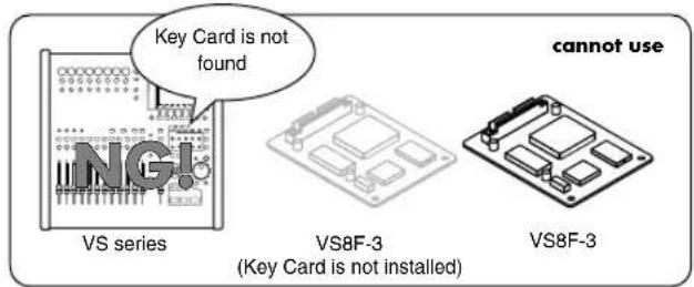 Key Card is not found VS series VS8F-3 (Key Card is not installed) Vस8F-3 cannot use