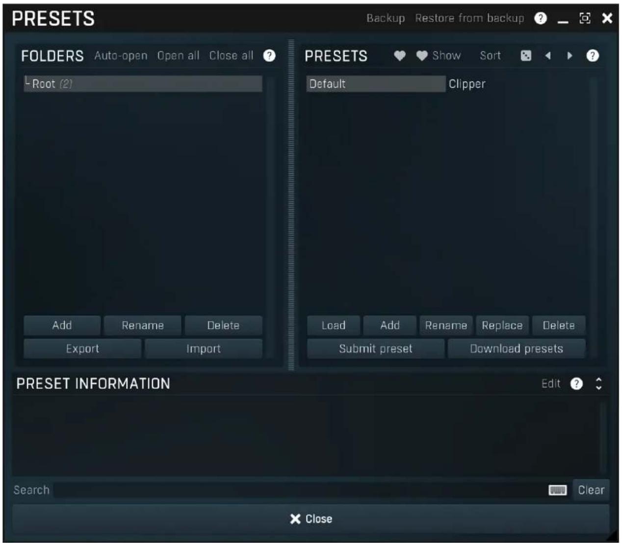 PRESETS Backup Restore from backup ? FOLDERS Auto-open Open all Close all ? -Root (2) PRESETS Show Sort Default Clipper Add Rename Delete Export Import Load Add Rename Replace Delete Submit preset Download presets PRESET INFORMATION Edit ? Search Clear × Close