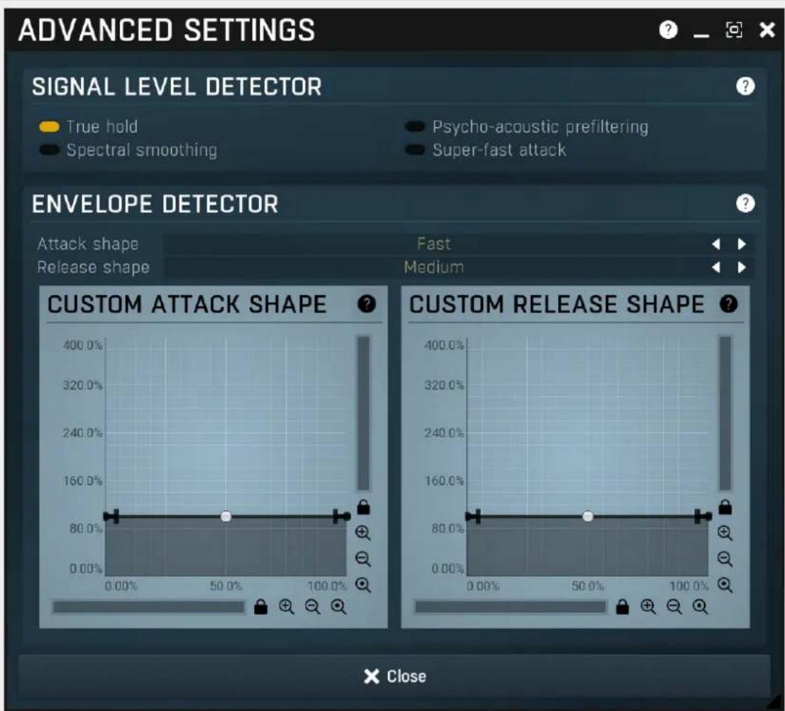 ADVANCED SETTINGS SIGNAL LEVEL DETECTOR True hold Spectral smoothing Psycho-acoustic prefiltering Super-fast attack ENVELOPE DETECTOR Attack shape Release shape Fast Medium CUSTOM ATTACK SHAPE CUSTOM RELEASE SHAPE Close