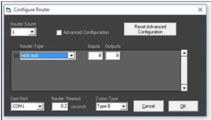 Configure Router Router Count 1 Advanced Configuration Reset Advanced Configuration Router Type Inputs Outputs 00 HDR 8x8 8 8 Com Port COM1 Router Timeout 0.2 seconds Comm Type Type B Cancel OK