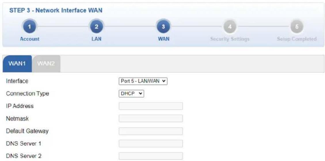 STEP 3 - Network Interface WAN 1 Account 2 LAN 3 WAN 4 Security Settings 5 Setup Completed WAN1 WAN2 Interface Port 5 - LAN/WAN Connection Type DHCP IP Address Netmask Default Gateway DNS Server 1 DNS Server 2