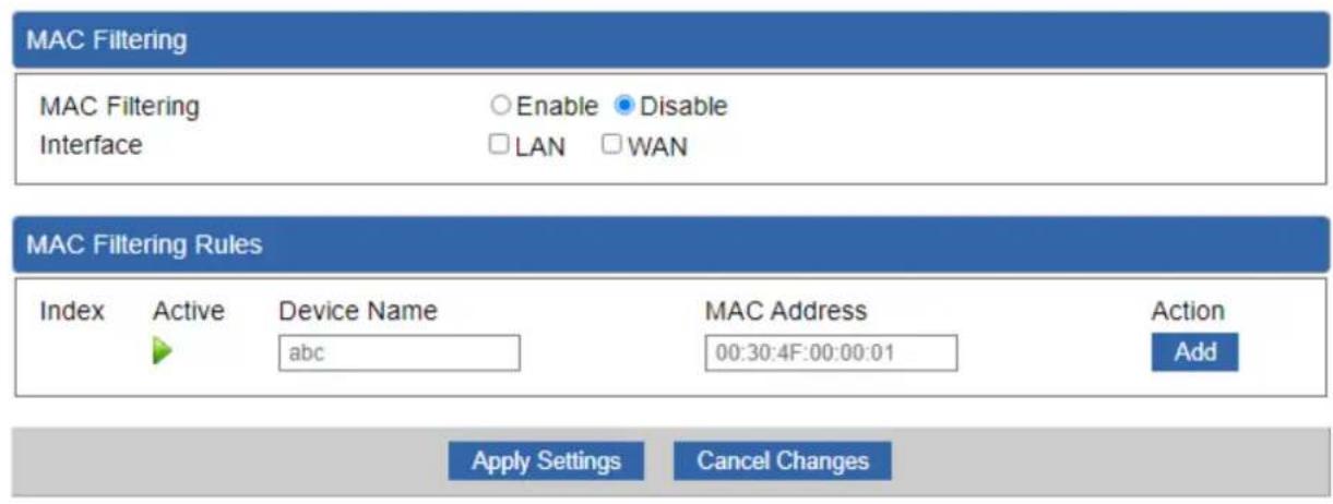 MAC Filtering MAC Filtering Interface Enable Disable LAN WAN MAC Filtering Rules Index Active Device Name MAC Address Action abc 00:30:4F:00:00:01 Add Apply Settings Cancel Changes