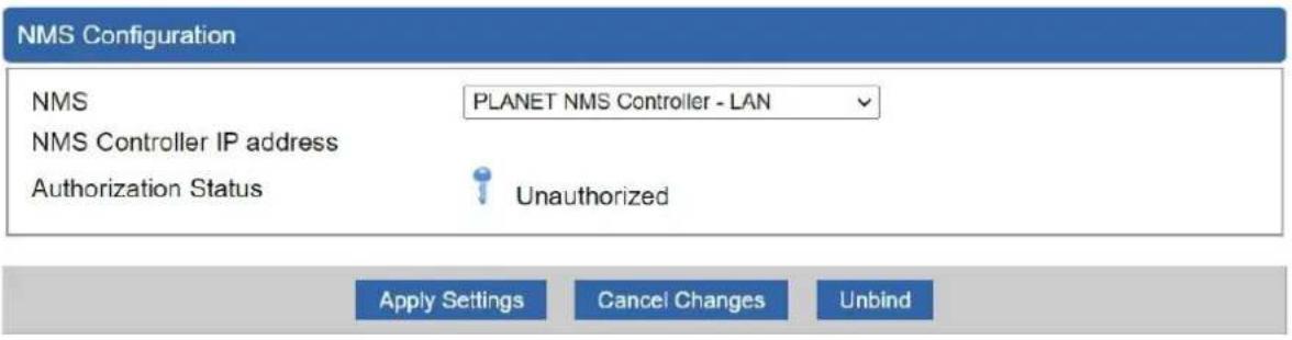 NMS Configuration NMS PLANET NMS Controller - LAN NMS Controller IP address Authorization Status Unauthorized Apply Settings Cancel Changes Unbind