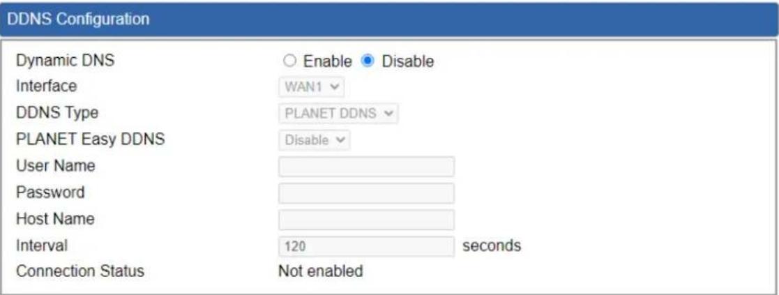 DDNS Configuration Dynamic DNS Interface DDNS Type PLANET Easy DDNS User Name Password Host Name Interval 120 seconds Connection Status Not enabled Enable Disable WAN1 PLANET DDNS Disable