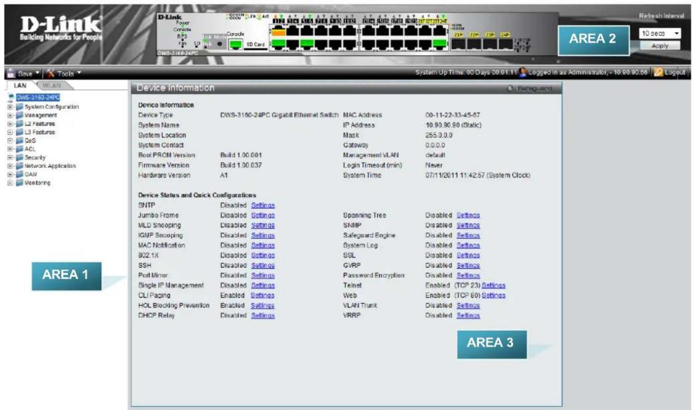 D-Link Building Networks for People D-Link Power Console n:3 12h 10 A/E SD Card DWS-3160-24PC System Up Time: 00 Days 00:01:11 Logged In as Administrator, - 10.90.90.86 Logout LAN WLAN DWS-3160-24PC System Configuration Management L2 Features L3 Features DeS ACL Security Network Application CAM Ventoring Device Information Device Information Device Type DWS-3160-24PC Gigabit Ethernet Switch MAC Address 00-11-22-33-45-67 System Name IP Address 10.90.90.90 (Static) System Location Mask 255.0.0.0 System Contact Gateway 0.0.0.0 Boot PROM Version Build 1.00.001 Management VLAN default Firmware Version Build 1.00.037 Login Timeout (min) Never Hardware Version A1 System Time 07/11/2011 11:42:57 (System Clock) Device Status and Quick Configurations SNTP Disabled Settings Jumbo Frame Disabled Settings Spanning Tree Disabled Settings MLD Snooping Disabled Settings SNMP Disabled Settings IGMP Snooping Disabled Settings Safeguard Engine Disabled Settings MAC Notification Disabled Settings System Log Disabled Settings 802.1X Disabled Settings SSL Disabled Settings SSH Disabled Settings GVRP Disabled Settings Port Mirror Disabled Settings Password Encryption Disabled Settings Single IP Management Disabled Settings Telnet Enabled (TCP 23) Settings CLI Paging Enabled Settings Web Enabled (TCP 80) Settings HOL Blocking Prevention Enabled Settings VLAN Trunk Disabled Settings DHCP Relay Disabled Settings VRRP Disabled Settings AREA 1 AREA 3