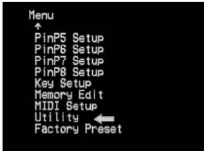 Menu ↑ PinP5 Setup PinP6 Setup PinP7 Setup PinP8 Setup Key Setup Memory Edit MIDI Setup Utility ← Factory Preset