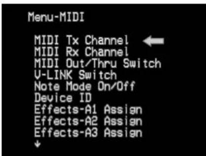 Menu-MIDI MIDI Tx Channel MIDI Rx Channel MIDI Out/Thru Switch V-LINK Switch Note Mode On/Off Device ID Effects-A1 Assign Effects-A2 Assign Effects-A3 Assign ↓