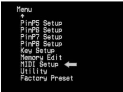 Menu ↑ PinP5 Setup PinP6 Setup PinP7 Setup PinP8 Setup Key Setup Memory Edit MIDI Setup ← Utility Factory Preset