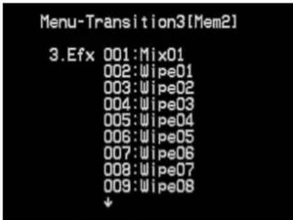 Menu-Transition3[Mem2] 3.Efx 001:Mix01 002:Wipe01 003:Wipe02 004:Wipe03 005:Wipe04 006:Wipe05 007:Wipe06 008:Wipe07 009:Wipe08