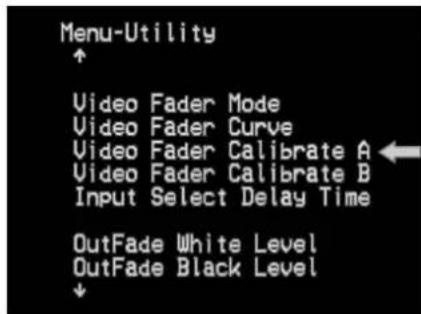 Menu-Utility ↑ Video Fader Mode Video Fader Curve Video Fader Calibrate A Video Fader Calibrate B Input Select Delay Time OutFade White Level OutFade Black Level ↓