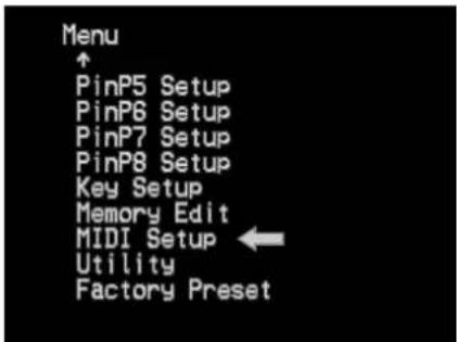 Menu ↑ PinP5 Setup PinP6 Setup PinP7 Setup PinP8 Setup Key Setup Memory Edit MIDI Setup ← Utility Factory Preset