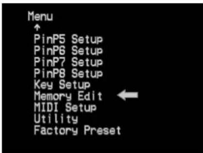 Menu ↑ PinP5 Setup PinP6 Setup PinP7 Setup PinP8 Setup Key Setup Memory Edit MIDI Setup Utility Factory Preset