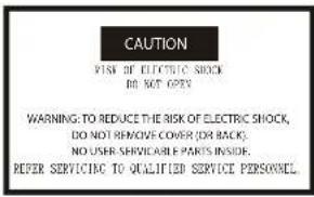 CAUTION RISK OF ELECTRIC SHOCK DO NOT OPEN WARNING TO REDUCE THE RISK OF ELECTRIC SHOCK, DO NOT REMOVE COVER (FOR BACK). NO USER SERVICABLE PARTS INSIDE. REFER SERVICING TO QUALIFIED SERVICE PERSONNEL.