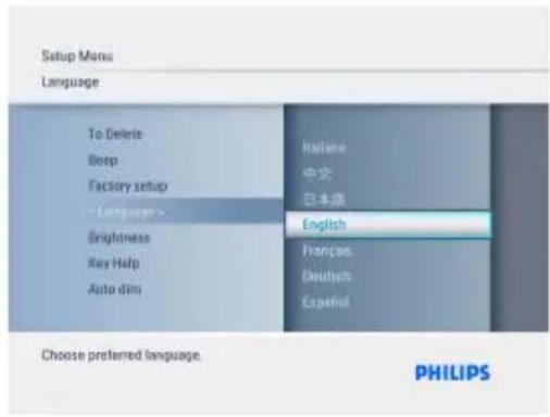 Setup Menu Language To Delete Boep Factory setup Language> Brightness Key Help Auto dim Italiano 中文 日本語 English Français Deutsch Caspini Choose preferred language. PHILIPS