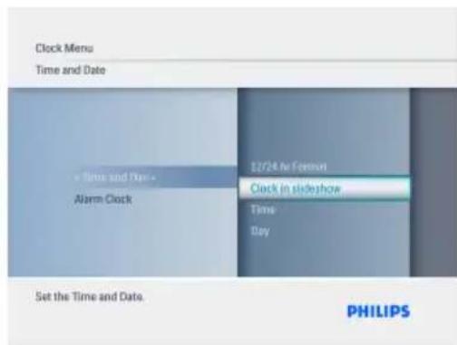 Clock Menu Time and Date + Time and Plan - Alarm Clock $2/24 In Format Clock in slideshow Time- Day Set the Time and Date. PHILIPS