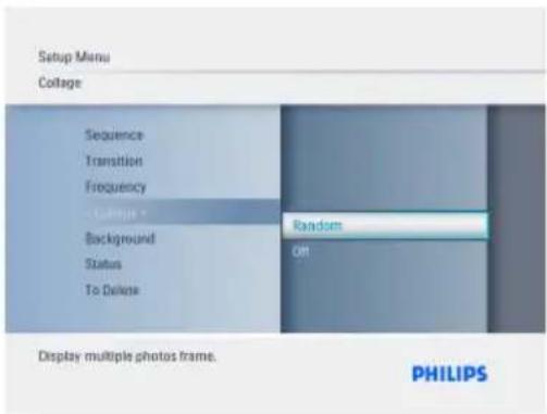 Setup Menu Collage Sequence Transition Frequency Collage * Random Background Status To Delete Oh Display multiple photos frame. PHILIPS