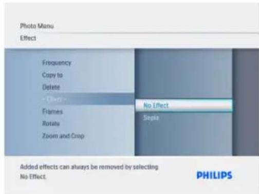 Photo Menu Effect Frequency Copy to Delete - Offs - Frames Rotate Zoom and Crop No Effect Sepia Added effects can always be removed by selecting No Effect. PHILIPS
