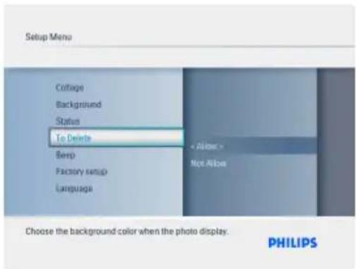 Setup Menu Cottage Background Status To Delete Beep Factory setup Language < Alive > Not Alive Choose the background color when the photo display. PHILIPS