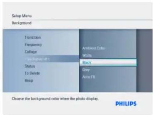Setup Menu Background Transition Frequency Collage Backgrounds Status To Delete Brep Ambient Color White Black Gray Auto Fill Choose the background color when the photo display. PHILIPS