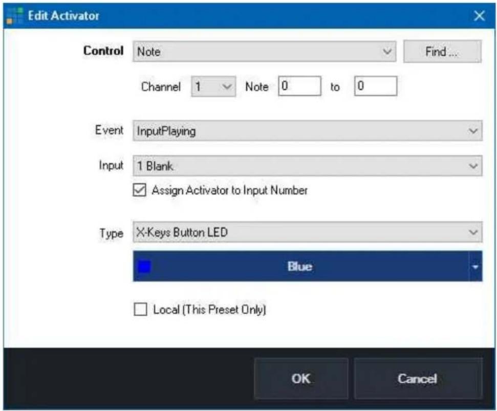 Edit Activator Control Note Find ... Channel 1 Note 0 to 0 Event InputPlaying Input 1 Blank ✓ Assign Activator to Input Number Type X-Keys Button LED Blue □ Local (This Preset Only) OK Cancel