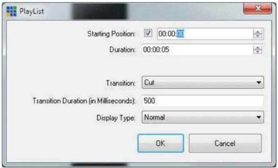 PlayList Starting Position: 00:00:00 Duration: 00:00:05 Transition: Cut Transition Duration (in Milliseconds): 500 Display Type: Normal OK Cancel