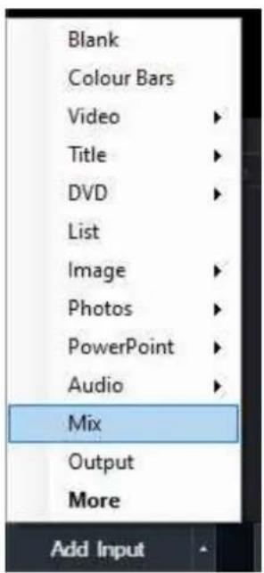 Blank Colour Bars Video Title DVD List Image Photos PowerPoint Audio Mix Output More Add Input