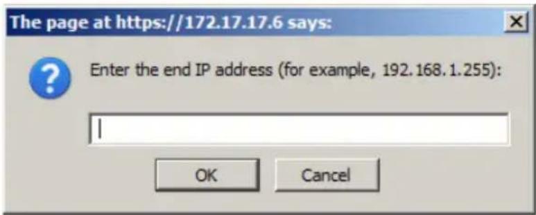 The page at https://172.17.17.6 says: Enter the end IP address (for example, 192.168.1.255): OK Cancel