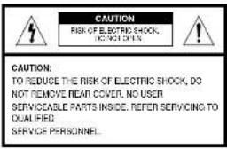 CAUTION: RISK OF ELECTRIC SHOCK, I CIC NOT OPEN CAUTION: TO REDUCE THE RISK OF ELECTRIC SHOCK, DO NOT REMOVE NEAR COVER, NO USER SERVICEABLE PARTS INSIDE, REFER SERVICING TO QUALIFIED SERVICE PERSONNEL.