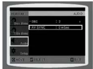 AUDIO * DRC : 2 AV SYNC : 0 mSec Time Mode Audio Setup MOVE SELECT EXIT