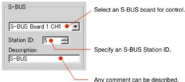 S-BUS Select an S-BUS board for control. S-BUS Board 1 CH1 Station ID: 5 Description S-BUS Specify an S-BUS Station ID. Any comment can be described.