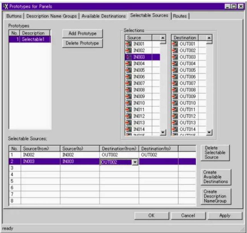 Prototypes for Panels Buttons | Description Name Groups | Available Destinations | Selectable Sources | Routes | Prototypes No. | Description | Add Prototype | Delete Prototype | Selections 1 | Selectable1 | IN001 | IN002 | IN003 | IN004 | IN005 | IN006 | IN007 | IN008 | IN009 | IN010 | IN011 | IN012 | IN013 | IN014 | IN015 | Selectable Sources: No. | Source(from) | Source(to) | Destination(from) | Destination(to) | 1 | IN002 | IN002 | OUT002 | OUT002 | 2 | IN003 | IN003 | OUT002 | 3 | 4 | 5 | 6 | 7 | 8 | Delete Selectable Source Create Available Destinations Create Description NameGroup OK Cancel Apply ready