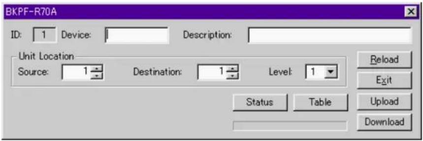 BKPF-R70A ID: 1 Device: Description: Unit Location Source: 1 Destination: 1 Level: 1 Reload Exit Status Table Upload Download
