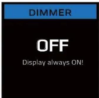 DIMMER OFF Display always ON!