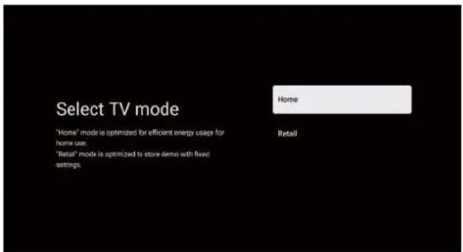 Select TV mode *Home" mode is optimized for efficient energy usage for home use. *Retail" mode is optimized to store demo with fixed settings. Home Retail