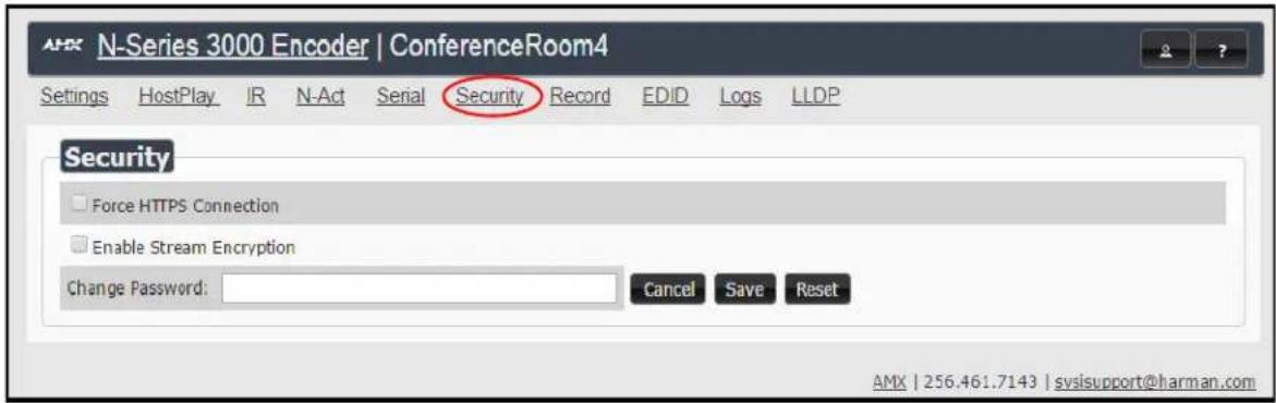 N-Series 3000 Encoder | ConferenceRoom4 Settings HostPlay IR N-Act Serial Security Record EDID Logs LLDP Security □ Force HTTPS Connection □ Enable Stream Encryption Change Password: Cancel Save Reset AMX | 256.461.7143 | svsisupport@harman.com