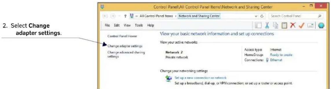 2. Select Change adapter settings. Control Panel Home Change adapter settings Change advanced sharing settings View your basic network information and set up connections View your active networks Network 2 Private network Access types: Internet HomeGroups: Ready to create Connections: Ethernet Change your networking settings Set up a new connection or network Set up a broadband, dial-up, or VPN connection; or set up a router or access point.