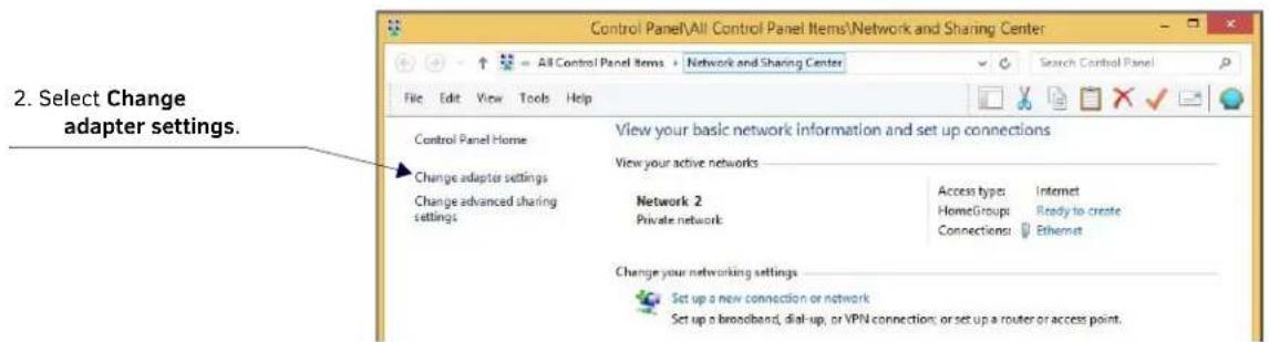 2. Select Change adapter settings. Control Panel Home Change adapter settings Change advanced sharing settings View your basic network information and set up connections View your active networks Network 2 Private network Access type: Internet HomeGroups: Ready to create Connections: Ethernet Change your networking settings Set up a new connection or network Set up a broadband, dial-up, or VPN connection; or set up a router or access point.