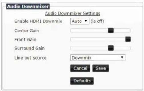 Audio Downmixer Audio Downmixer Settings Enable HDMI Downmix Auto (is off) Center Gain Front Gain Surround Gain Line out source Downmix Cancel Save Defaults