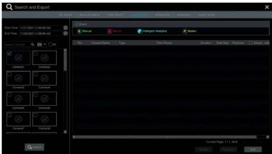 Search and Export Start Time: 11/27/2023 12:00:00 AM End Time: 11/28/2023 12:30:00 AM Search Camera All Camera1 Camera2 Camera3 Camera4 Camera5 Camera6 Camera7 Camera8 Event1 Manual Sensor Intelligent Analytics Motion No. Camera Name Type Time Period Duration Date Size Playtime Export Help Current Page 1 / 1. A6 B Exit
