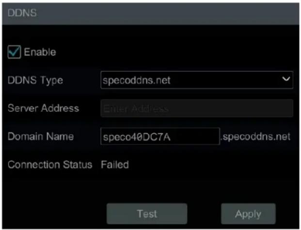 DDNS Enable DDNS Type specoddns.net Server Address Enter Address Domain Name speco40DC7A specoddns.net Connection Status Failed Test Apply