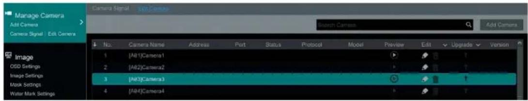 Manage Camera Add Camera Camera Signal Edit Camera Search Camera Add Camera No. Camera Name Address Port Status Protocol Model Preview Edit Upgrade Version 1 [A61]Camera1 2 [A62]Camera2 3 [A63]Camera3 4 [A64]Camera4