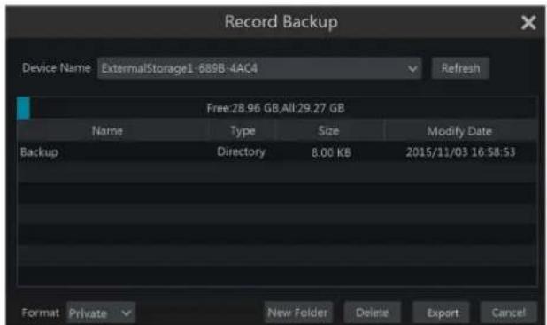 Record Backup Device Name ExternalStorage1-689B-4AC4 Refresh Free:28.96 GB.All:29.27 GB Name Type Size Modify Date Backup Directory 8.00 KB 2015/11/03 16:58:53 Format Private New Folder Delete Export Cancel