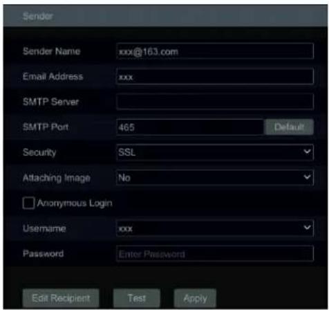 Sender Sender Name xxx@163.com Email Address xxx SMTP Server SMTP Port 465 Default Security SSL Attaching Image No Anonymous Login Username xxx Password Enter Password Edit Recipient Test Apply
