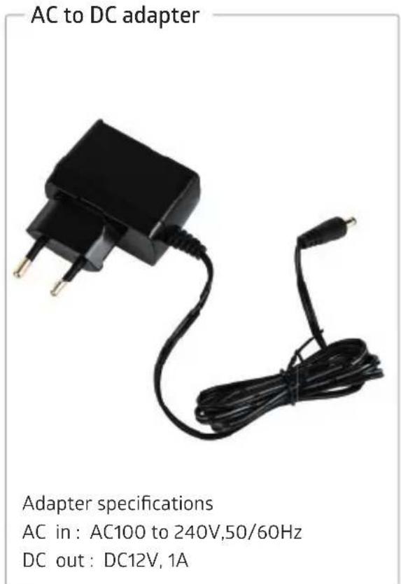 AC to DC adapter Adapter specifications AC in : AC100 to 240V,50/60Hz DC out : DC12V, 1A