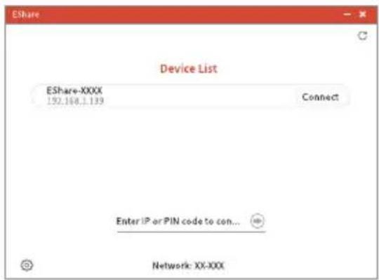 EShare Device List EShare-XXXX 152.164.1.139 Connect Enter iP or PIN code to con... Network: XX-XXX