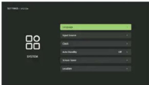 SETTINGS - SYSTEM Language Input Source Clock Auto Standby Off Screen Span Location SYSTEM