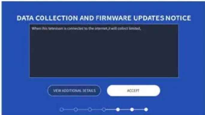 DATA COLLECTION AND FIRMWARE UPDATES NOTICE When this television is connected to the internet, it will collect limited, VIEW ADDITIONAL DETAILS ACCEPT