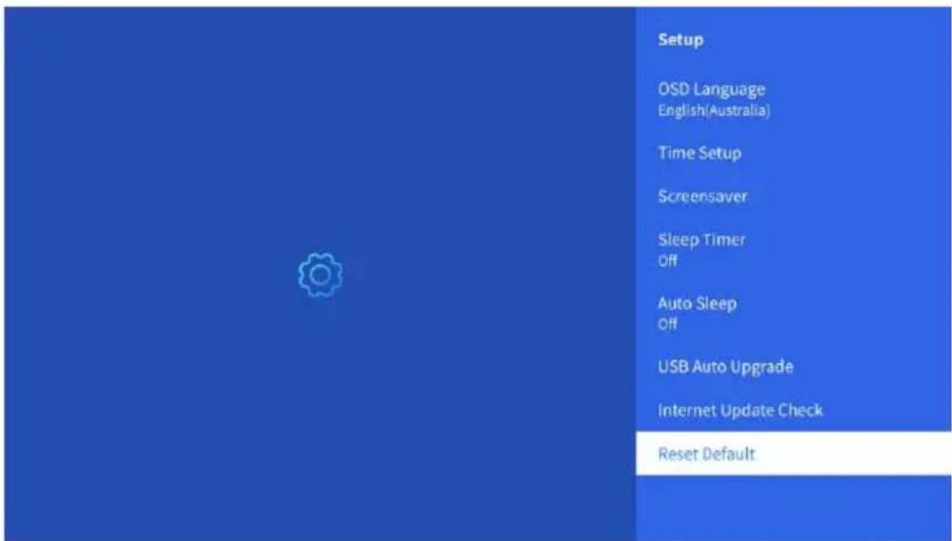 Setup OSD Language English(Australia) Time Setup Screensaver Sleep Timer Off Auto Sleep Off USB Auto Upgrade Internet Update Check Reset Default