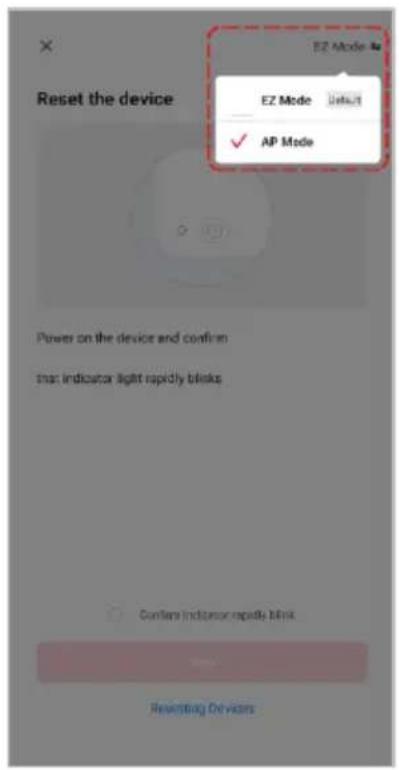 Reset the device EZ Mode EZ Mode Default ✓ AP Mode Power on the device and confirm that indicator light rapidly blakes Confers Inductor ripple blink Reverting Devors